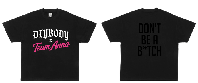 Black t-shirt with 'DIYBODY x Team Anna' on the front and 'DON'T BE A B*TCH' on the back.