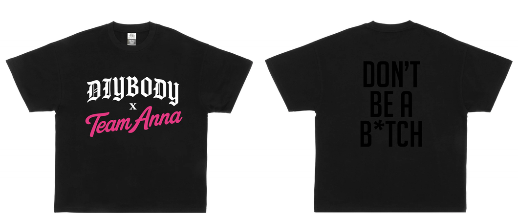 Black t-shirt with 'DIYBODY x Team Anna' on the front and 'DON'T BE A B*TCH' on the back.